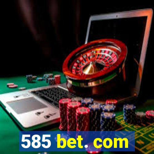 585 bet. com