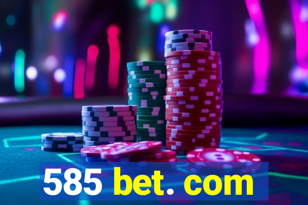 585 bet. com