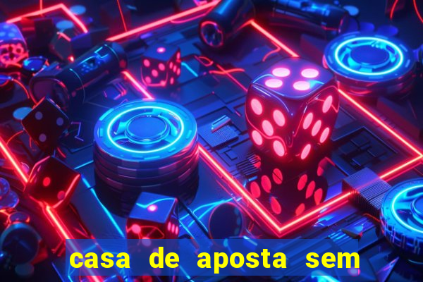 casa de aposta sem limite de saque