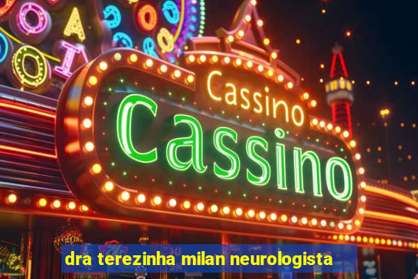 dra terezinha milan neurologista