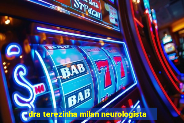 dra terezinha milan neurologista