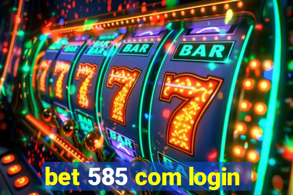 bet 585 com login