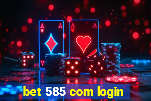 bet 585 com login