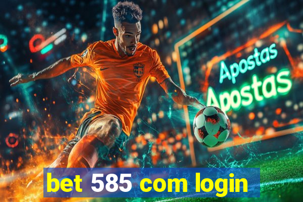 bet 585 com login