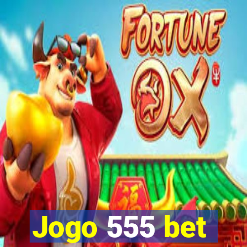 Jogo 555 bet