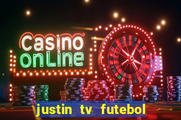 justin tv futebol ao vivo