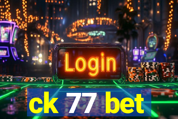 ck 77 bet