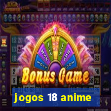 jogos 18 anime