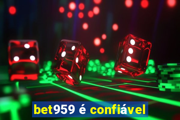 bet959 é confiável