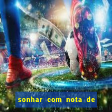 sonhar com nota de 50 reais jogo do bicho