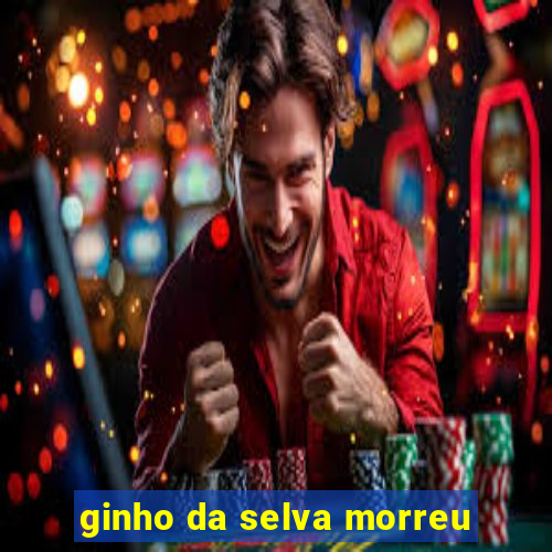 ginho da selva morreu