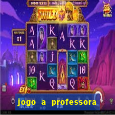 jogo a professora escola legal