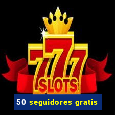 50 seguidores gratis