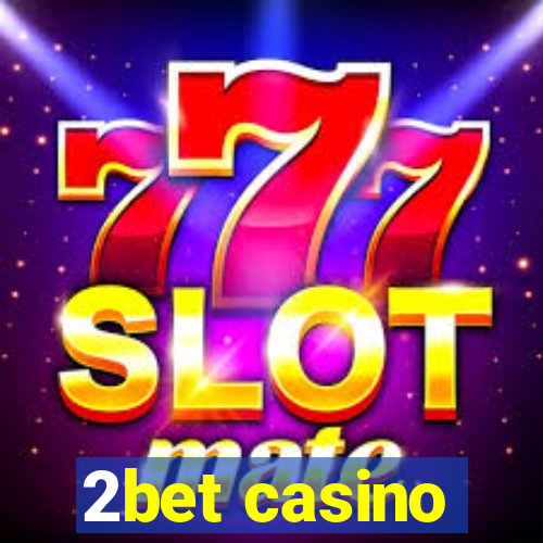 2bet casino