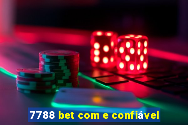 7788 bet com e confiável