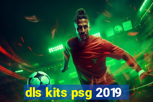 dls kits psg 2019