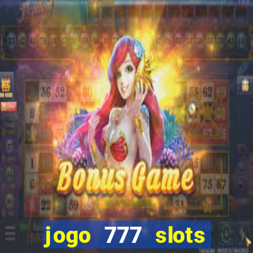 jogo 777 slots paga mesmo