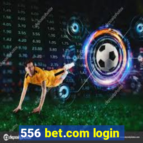 556 bet.com login