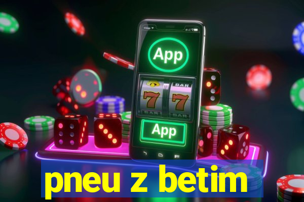 pneu z betim