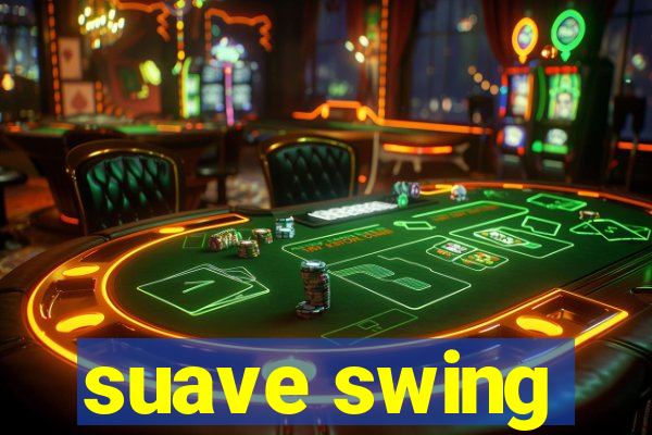 suave swing