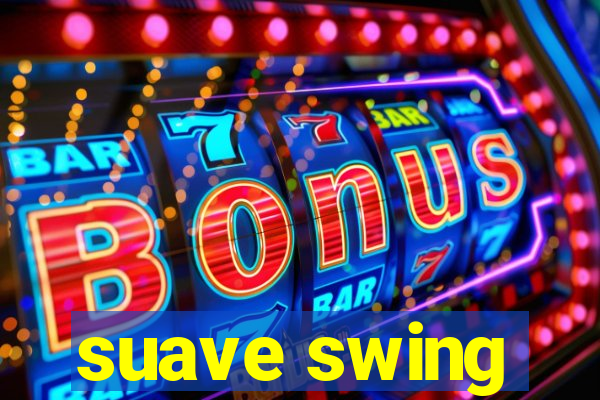 suave swing