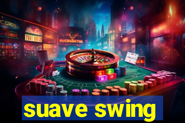 suave swing