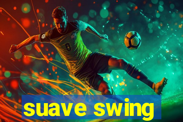 suave swing