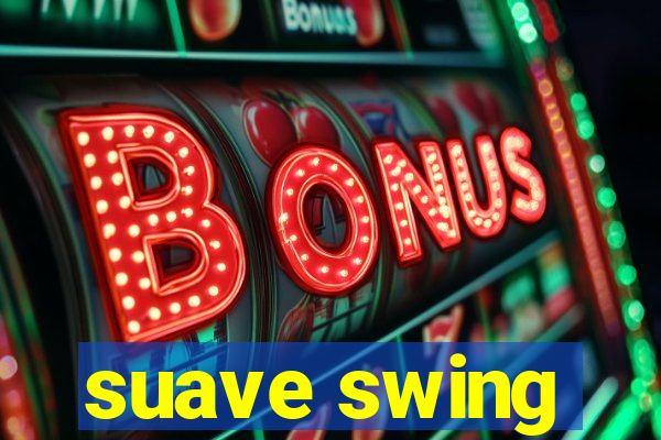 suave swing