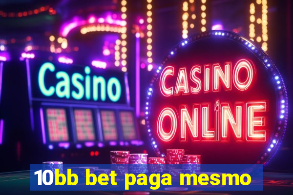 10bb bet paga mesmo