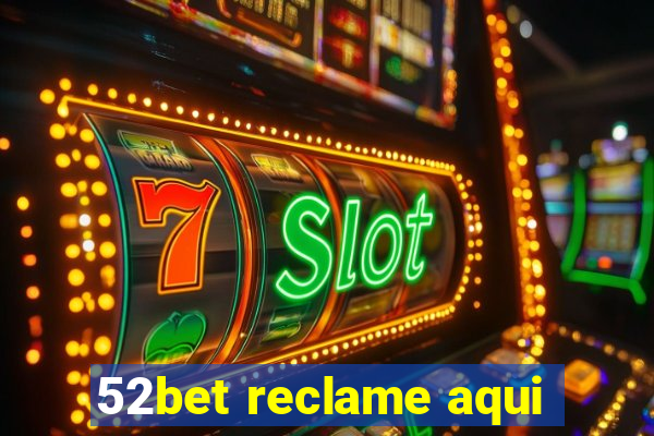 52bet reclame aqui