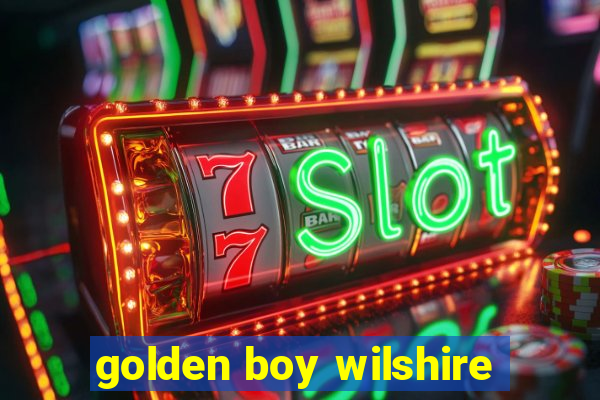 golden boy wilshire