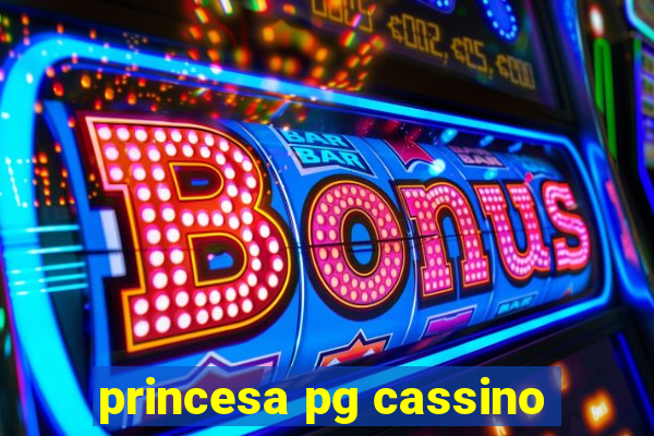 princesa pg cassino