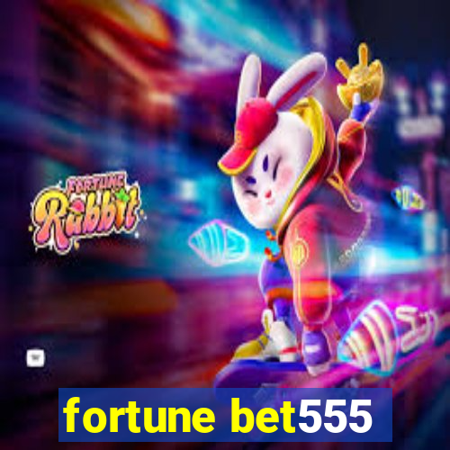 fortune bet555