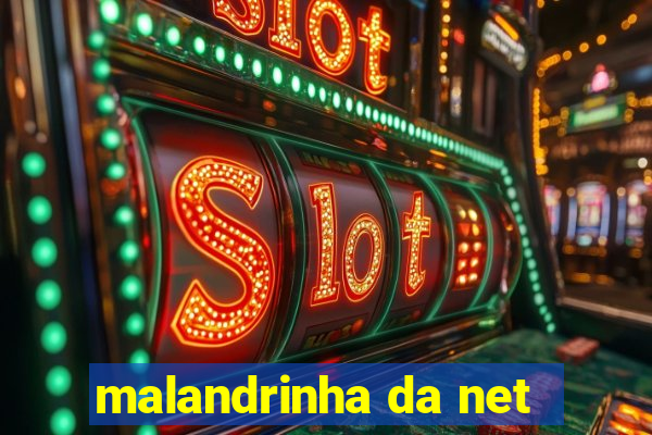 malandrinha da net