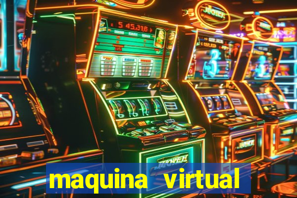 maquina virtual para jogar