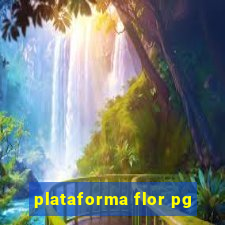 plataforma flor pg