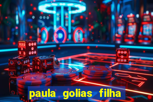 paula golias filha de ronald golias