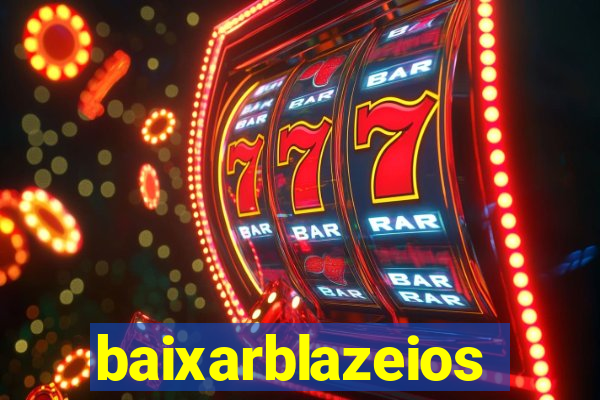 baixarblazeios