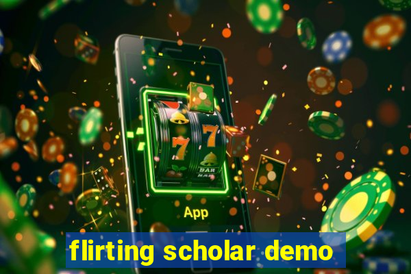 flirting scholar demo