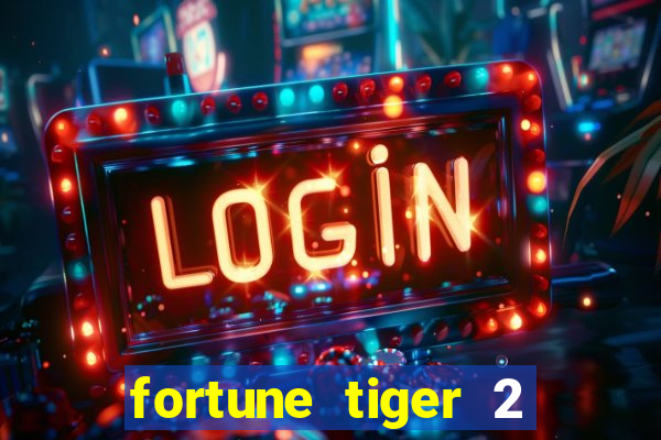 fortune tiger 2 revenge plataforma