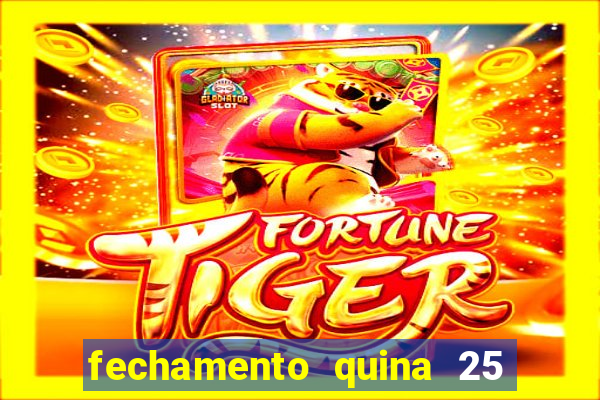 fechamento quina 25 garante quadra com