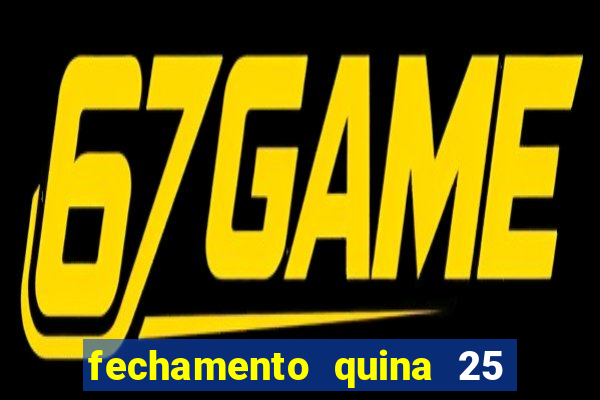 fechamento quina 25 garante quadra com