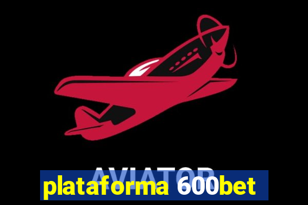 plataforma 600bet