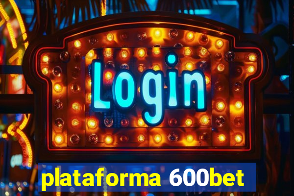 plataforma 600bet