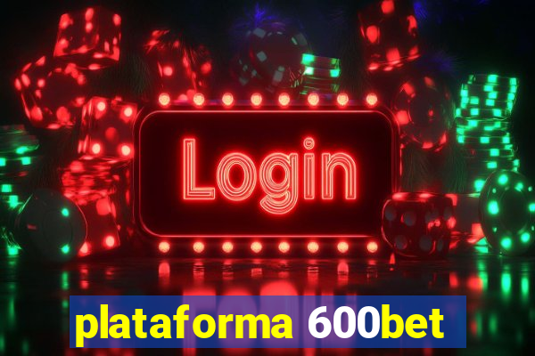 plataforma 600bet