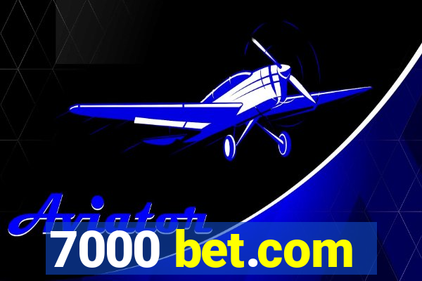 7000 bet.com