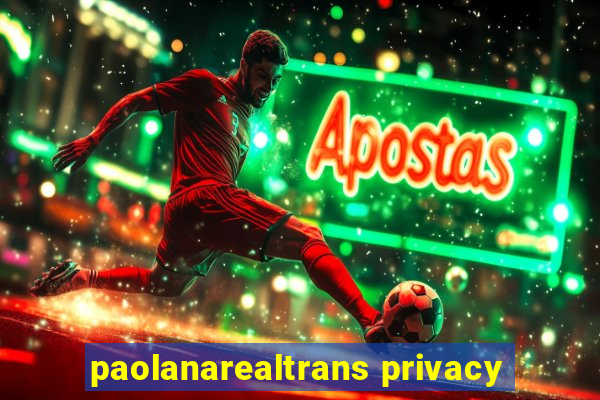 paolanarealtrans privacy