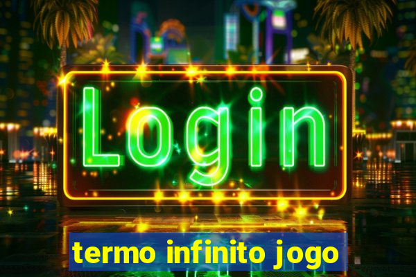 termo infinito jogo