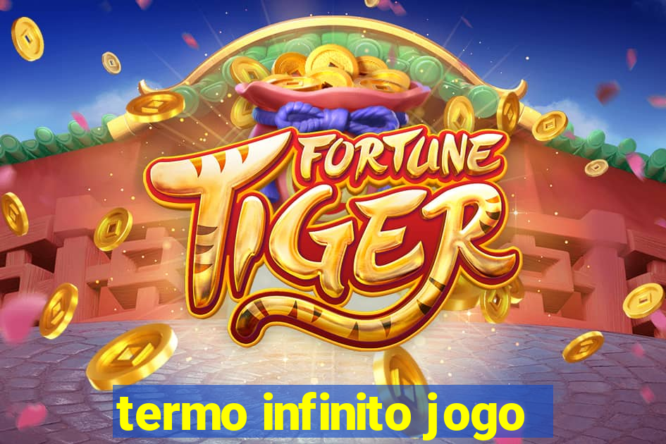 termo infinito jogo