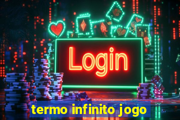 termo infinito jogo